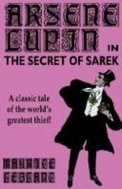 book cover of Arsene Lupin in the Secret of Sarek by Maurice Leblanc