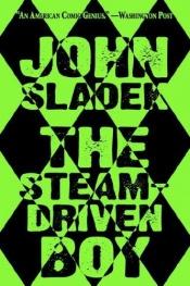book cover of The Steam-Driven Boy and Other Strangers by John Thomas Sladek