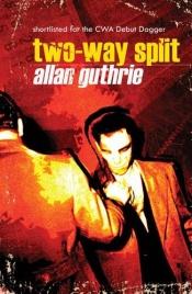 book cover of Two-Way Split by Allan Guthrie