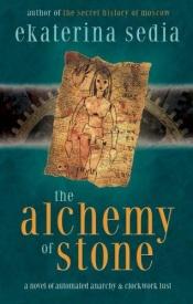 book cover of The Alchemy of Stone by Ekaterina Sedia
