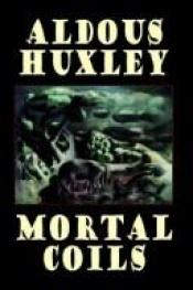 book cover of Mortal Coils by Aldous Huxley