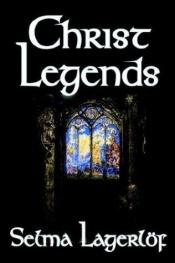 book cover of Christ legends and other stories by Selma Lagerlof