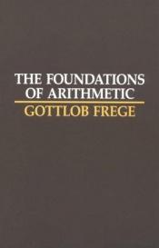 book cover of The Foundations of Arithmetic : A Logico-Mathematical Enquiry into the Concept of Number by Gottlob Frege