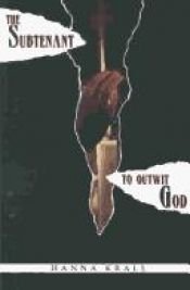 book cover of The subtenant ; To outwit God by Hanna Krall