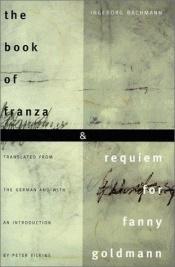 book cover of The book of Franza & Requiem for Fanny Goldmann by Ingeborg Bachmann