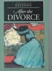 book cover of After the divorce by Grazia Deledda