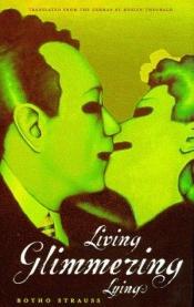 book cover of Living glimmering lying by Botho Strauß
