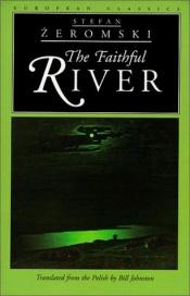 book cover of The faithful river by Stefan Żeromski