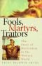 Fools, Martyrs, Traitors