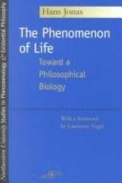 book cover of The phenomenon of life: toward a philosophical biology by Hans Jonas