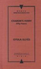 book cover of Charon's ferry by Gyula Illyés