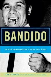 book cover of Bandido: Oscar "Zeta" Acosta and the Chicano Experience by Ilan Stavans