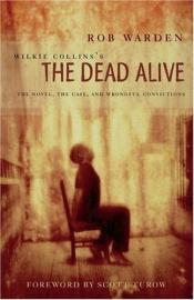 book cover of Wilkie Collins's The Dead Alive: The Novel, the Case, and Wrongful Convictions by Γουίλκι Κόλινς
