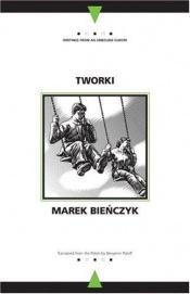 book cover of Tworki by Marek Bieńczyk