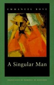 book cover of A Singular Man by Emmanuel Bove