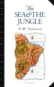 book cover of The sea and the jungle by Henry Tomlinson