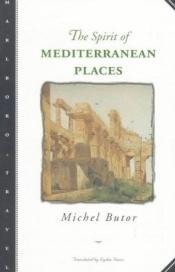 book cover of The spirit of Mediterranean places by Michel Butor