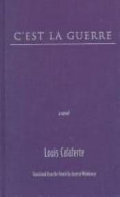 book cover of C'est la Guerre by Louis Calaferte