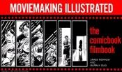 book cover of Moviemaking illustrated; the comicbook filmbook by James K. Morrow