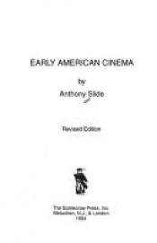 book cover of Early American cinema (The international film guide series) by Anthony Slide