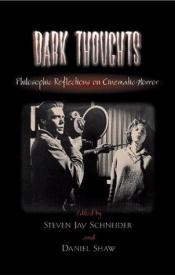 book cover of Dark Thoughts: Philosophic Reflections on Cinematic Horror by Steven Jay Schneider