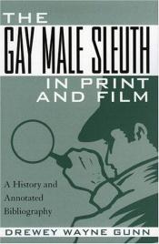 book cover of The gay male sleuth in print and film by Drewey Wayne Gunn