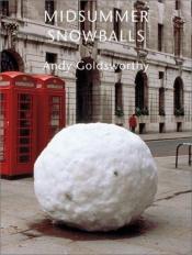 book cover of Midsummer Snowballs by Andy Goldsworthy