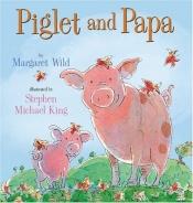 book cover of Piglet and papa by Margaret Wild