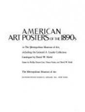 book cover of American art posters of the 1890s in the Metropolitan Museum of Art, including the Leonard A. Lauder collection by Metropolitan Museum of Art