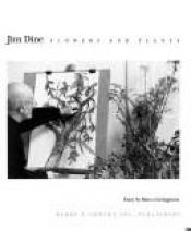book cover of Jim Dine flowers and plants by Marco. Livingstone