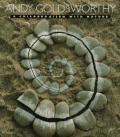 book cover of Andy Goldsworthy : a collaboration with nature by Andy Goldsworthy