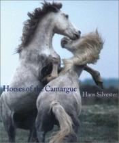 book cover of Horses of the Camargue by Hans Silvester