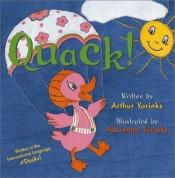 book cover of Quack! Written in the International Language of Ducks! by Arthur Yorinks
