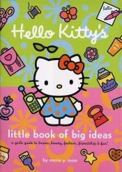book cover of Hello Kitty's Little Book of Big Ideas: A Girl's Guide to Brains, Beauty, Fashion... by Marie Moss