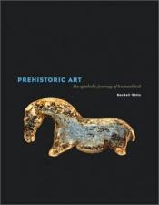 book cover of Prehistoric Art: The Symbolic Journey of Humankind by Randall White