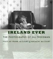 book cover of Ireland Ever: The Photographs of Jill Freedman by Frank McCourt