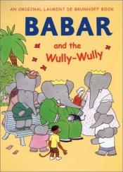 book cover of Babar & the Wully-Wully by Laurent de Brunhoff