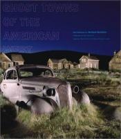 book cover of Ghost Towns of the American West by Mario Kaiser