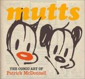 book cover of Mutts: The Comic Art of Patrick McDonnell by Patrick McDonnell