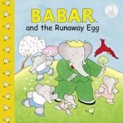 book cover of Babar and the Runaway Egg by Ellen Weiss
