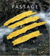 book cover of Andy Goldsworthy: Passage by Andy Goldsworthy
