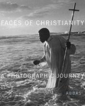 book cover of Faces of Christianity: A Photographic Journey by Abbas