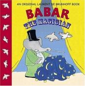 book cover of Babar the Magician (Babar (Harry N. Abrams)) by Laurent de Brunhoff