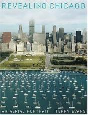 book cover of Revealing Chicago : an aerial portrait by Terry Evans
