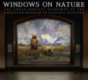 book cover of Windows on Nature: The Great Habitat Dioramas of the American Museum of Natural History by Stephen Christopher Quinn