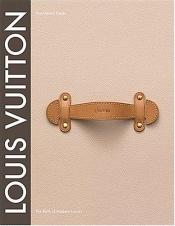 book cover of Louis Vuitton: The Birth of Modern Luxury by Paul-Gerard Pasols