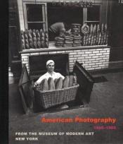 book cover of American photography, 1890-1965 : from the Museum of Modern Art, New York by Peter Galassi