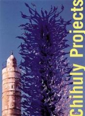 book cover of Chihuly projects by Dale Chihuly
