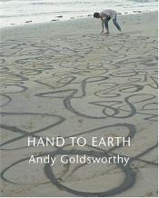 book cover of Hand to earth : Andy Goldsworthy sculpture, 1976-1990 by Andy Goldsworthy