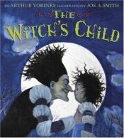 book cover of The Witch's Child by Arthur Yorinks